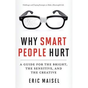Why Smart People Hurt: A Guide for the Bright, the Sensitive, and the Creative (